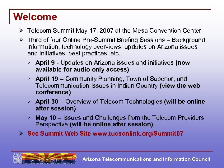 Welcome Ø Telecom Summit May 17, 2007 at the Mesa Convention Center Ø Third