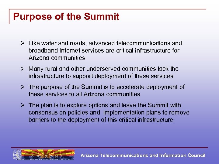 Purpose of the Summit Ø Like water and roads, advanced telecommunications and broadband Internet