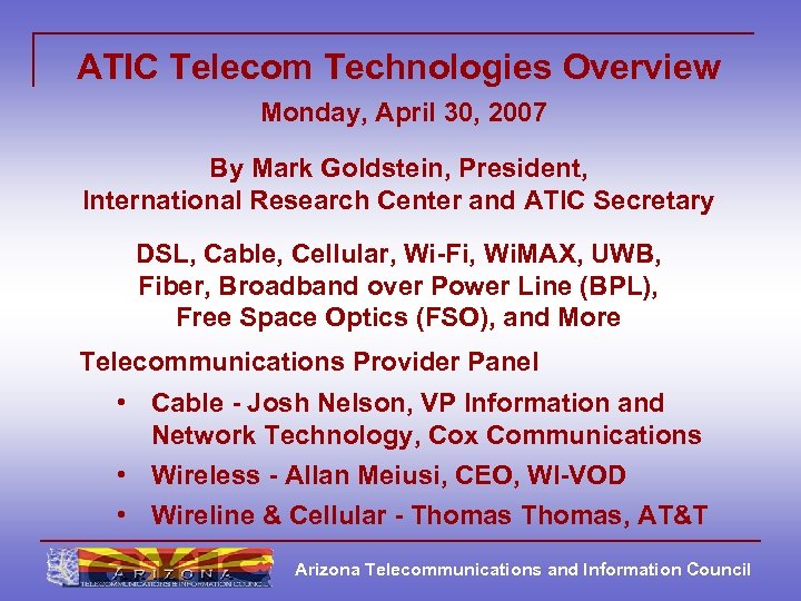 ATIC Telecom Technologies Overview Monday, April 30, 2007 By Mark Goldstein, President, International Research