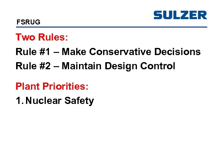 FSRUG Two Rules: Rule #1 – Make Conservative Decisions Rule #2 – Maintain Design