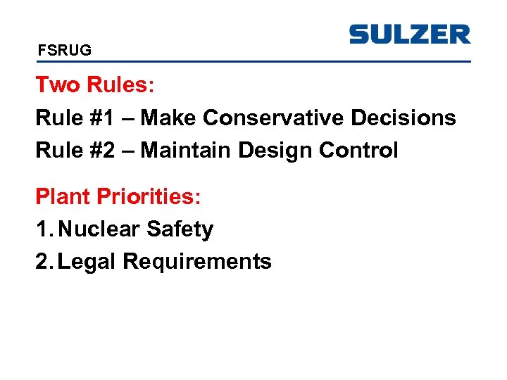 FSRUG Two Rules: Rule #1 – Make Conservative Decisions Rule #2 – Maintain Design