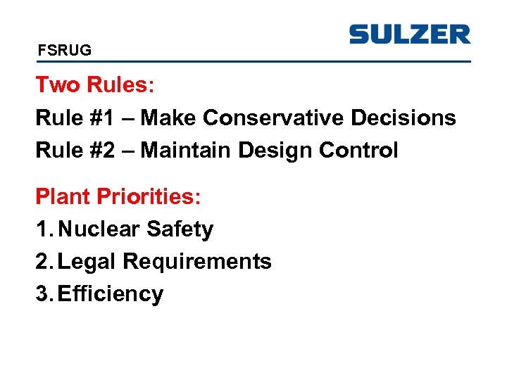 FSRUG Two Rules: Rule #1 – Make Conservative Decisions Rule #2 – Maintain Design