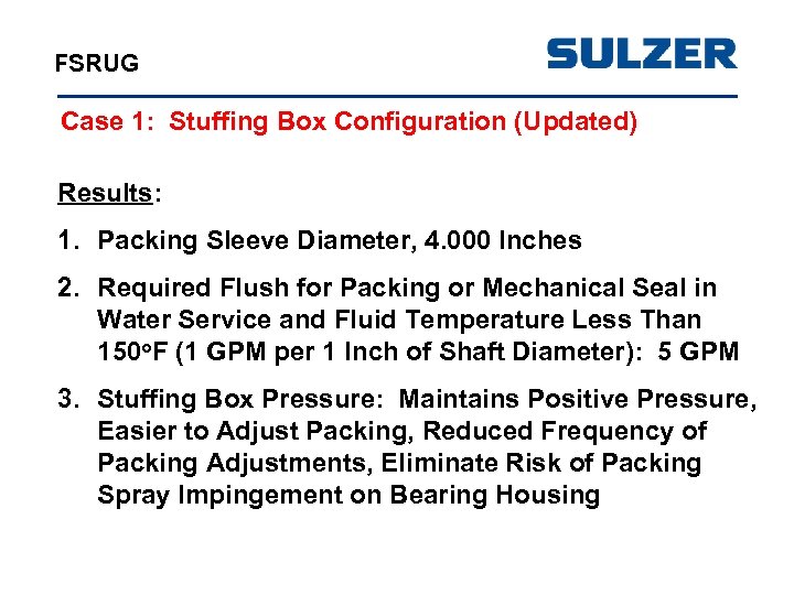 FSRUG Case 1: Stuffing Box Configuration (Updated) Results: 1. Packing Sleeve Diameter, 4. 000