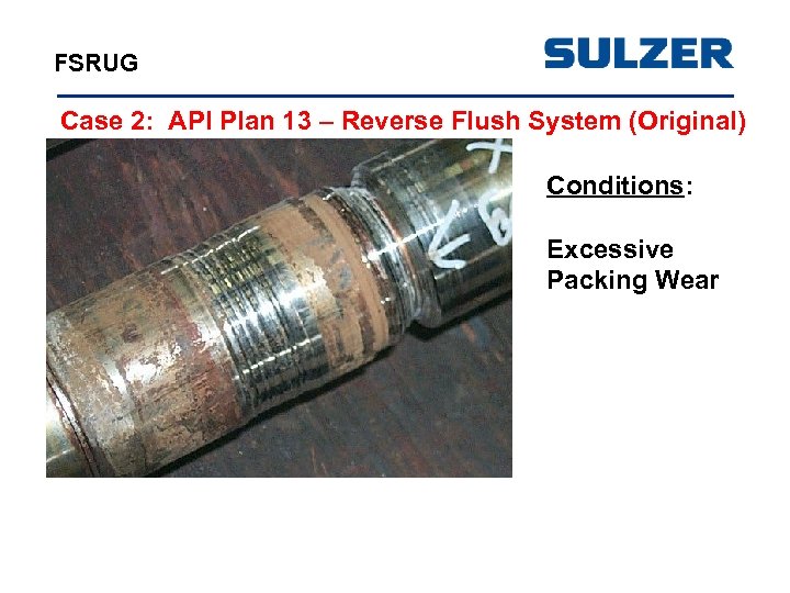 FSRUG Case 2: API Plan 13 – Reverse Flush System (Original) Conditions: Excessive Packing