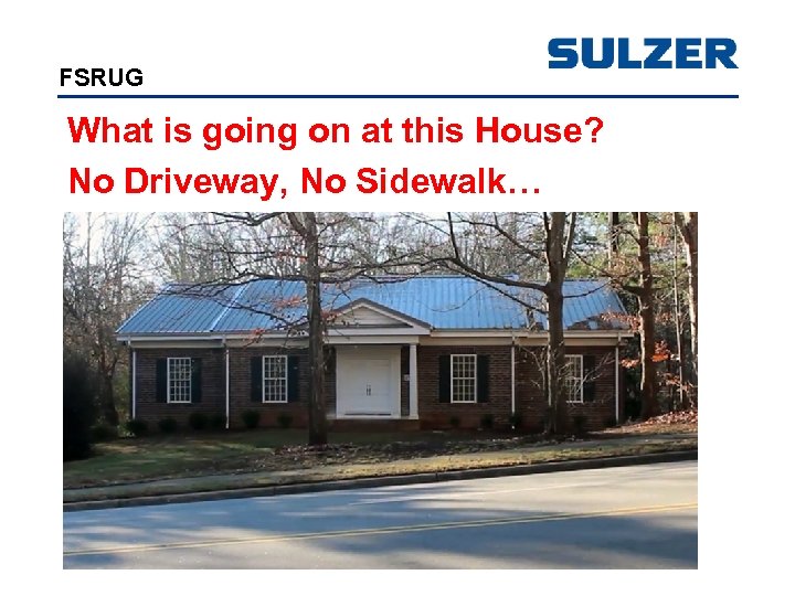 FSRUG What is going on at this House? No Driveway, No Sidewalk… 