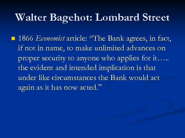 Walter Bagehot: Lombard Street n 1866 Economist article: “The Bank agrees, in fact, if