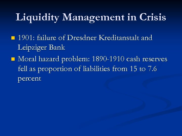 Liquidity Management in Crisis 1901: failure of Dresdner Kreditanstalt and Leipziger Bank n Moral