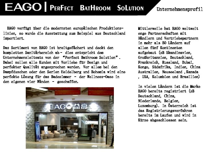 Unternehmensprofil EAGO verfügt über die modernsten europäischen Produktionslinien, so wurde die Ausstattung zum Beispiel