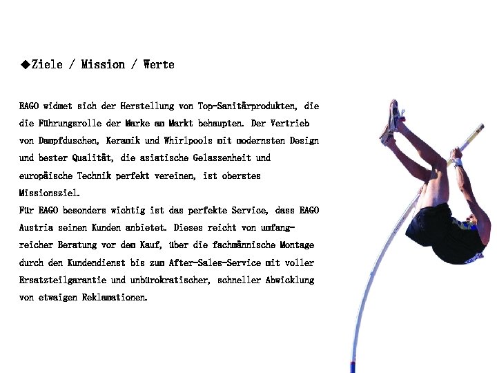 ◆Ziele / Mission / Werte EAGO widmet sich der Herstellung von Top-Sanitärprodukten, die Führungsrolle