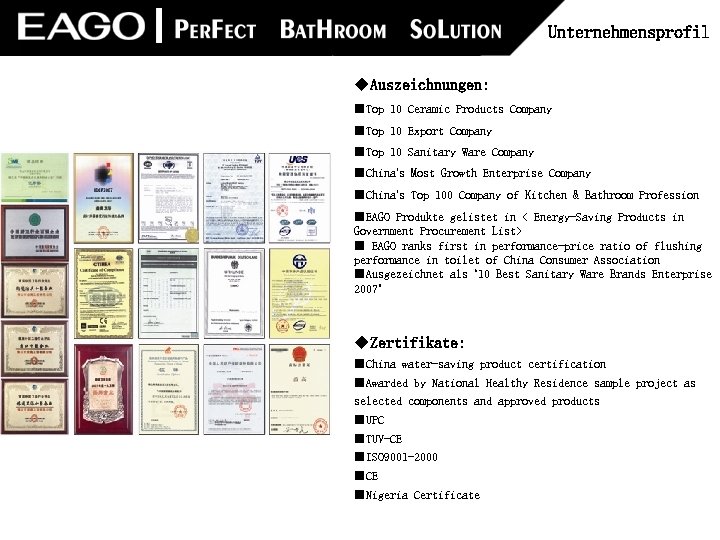 Unternehmensprofil ◆Auszeichnungen: ■Top 10 Ceramic Products Company ■Top 10 Export Company ■Top 10 Sanitary