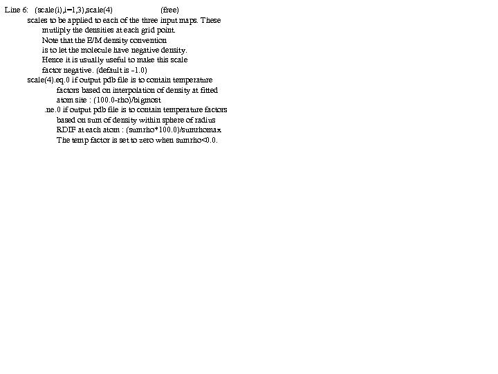 Line 6: (scale(i), i=1, 3), scale(4) (free) scales to be applied to each of