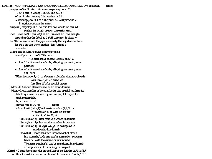 Line 11 a: MAPTYPE, MAPSTART, MAPSTOP, ICOS, IWRSTR, KDOM, INHEAD maptype=0 or 3 print
