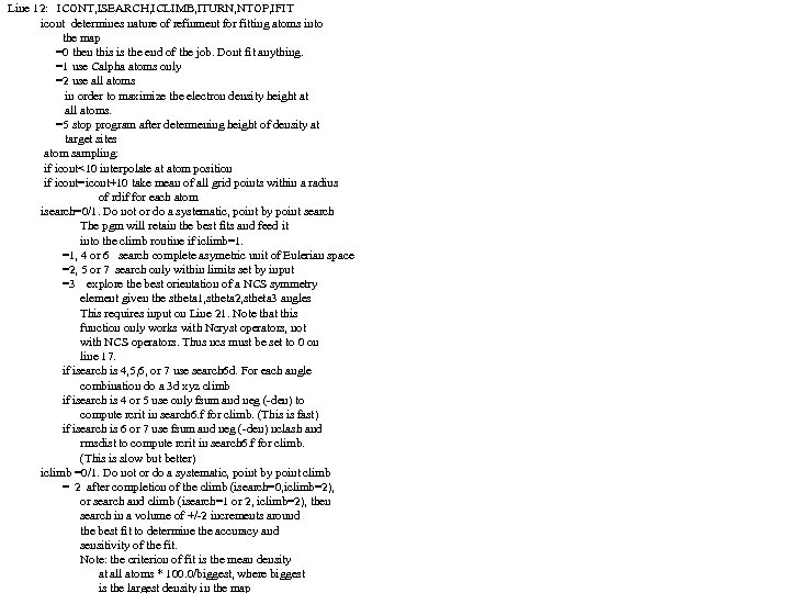 Line 12: ICONT, ISEARCH, ICLIMB, ITURN, NTOP, IFIT icont determines nature of refinment for
