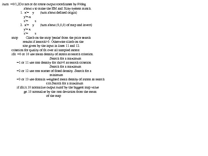 iturn =0/1, 2 Do not or do rotate output coordinates by 90 deg about