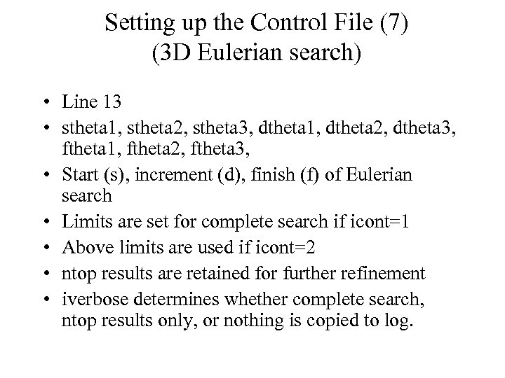 Setting up the Control File (7) (3 D Eulerian search) • Line 13 •