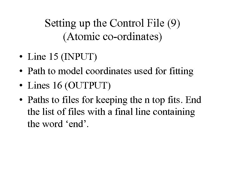 Setting up the Control File (9) (Atomic co-ordinates) • • Line 15 (INPUT) Path