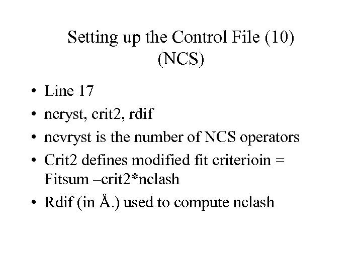 Setting up the Control File (10) (NCS) • • Line 17 ncryst, crit 2,