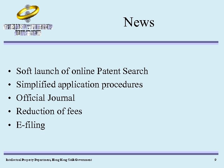 News • • • Soft launch of online Patent Search Simplified application procedures Official