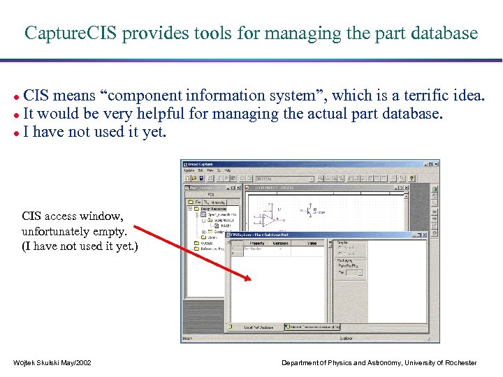 Capture. CIS provides tools for managing the part database CIS means “component information system”,