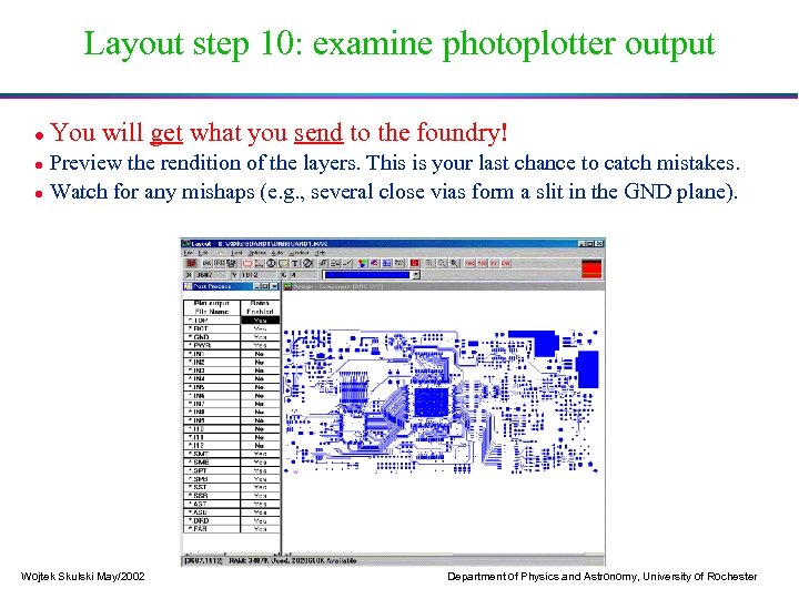 Layout step 10: examine photoplotter output You will get what you send to the