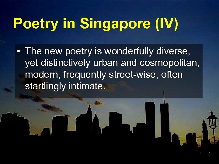 Poetry in Singapore (IV) • The new poetry is wonderfully diverse, yet distinctively urban