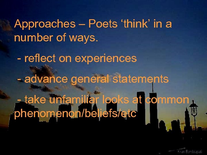 Approaches – Poets ‘think’ in a number of ways. - reflect on experiences -