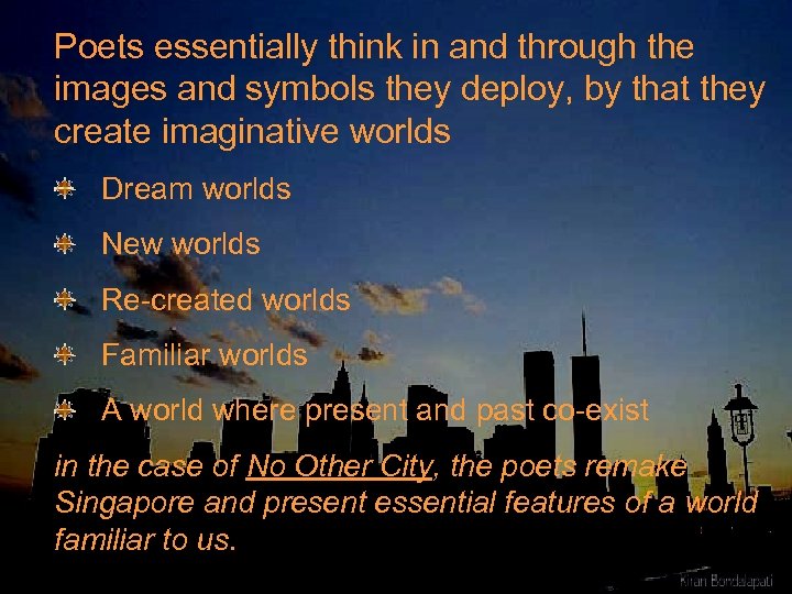 Poets essentially think in and through the images and symbols they deploy, by that