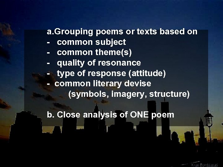 a. Grouping poems or texts based on - common subject - common theme(s) -