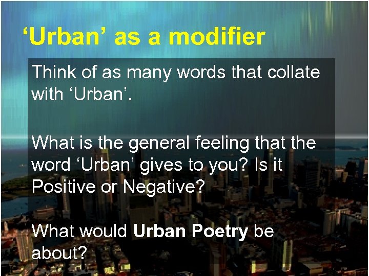 ‘Urban’ as a modifier Think of as many words that collate with ‘Urban’. What