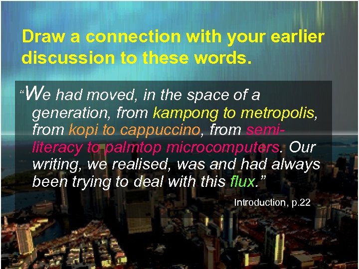 Draw a connection with your earlier discussion to these words. “We had moved, in