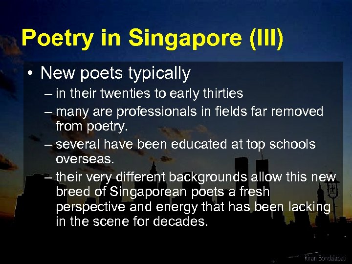 Poetry in Singapore (III) • New poets typically – in their twenties to early