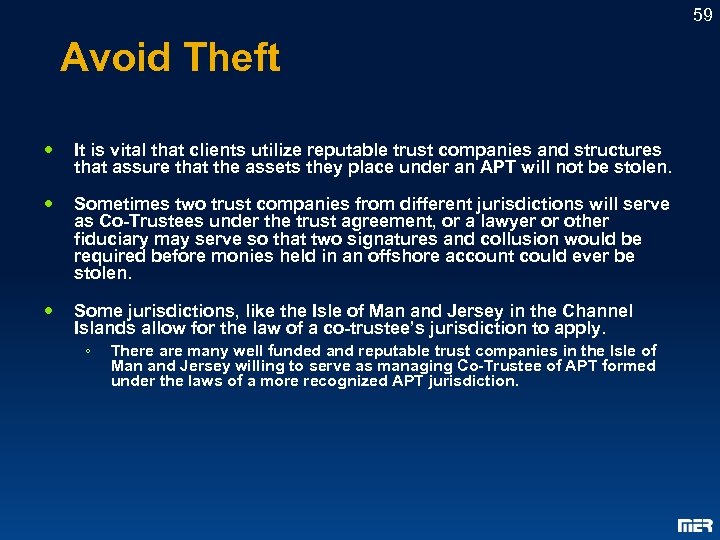 59 Avoid Theft It is vital that clients utilize reputable trust companies and structures