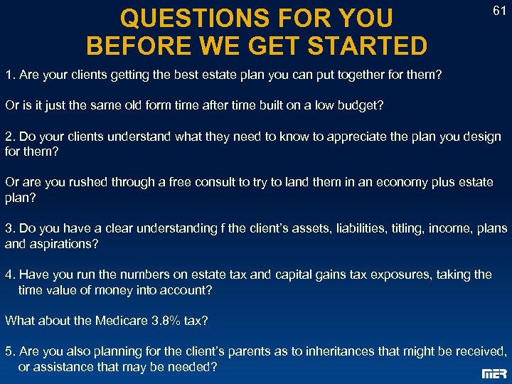 QUESTIONS FOR YOU BEFORE WE GET STARTED 61 1. Are your clients getting the