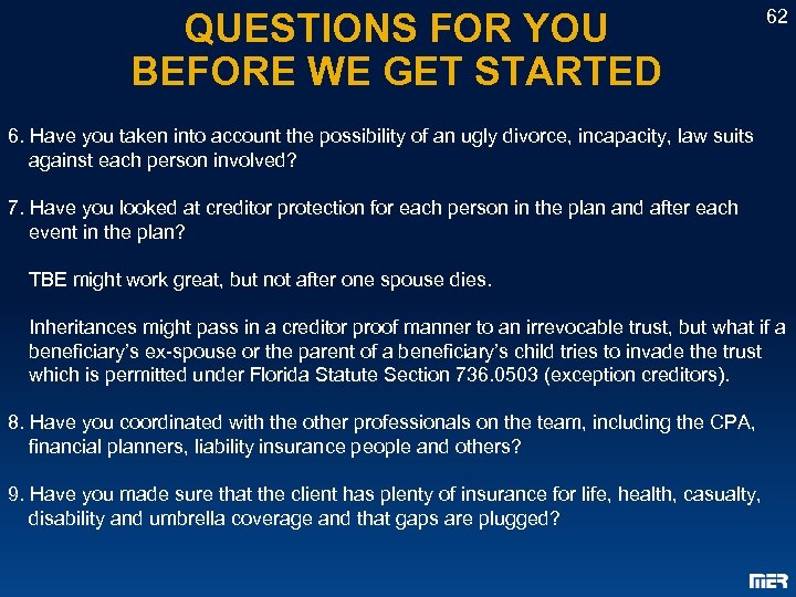 QUESTIONS FOR YOU BEFORE WE GET STARTED 62 6. Have you taken into account
