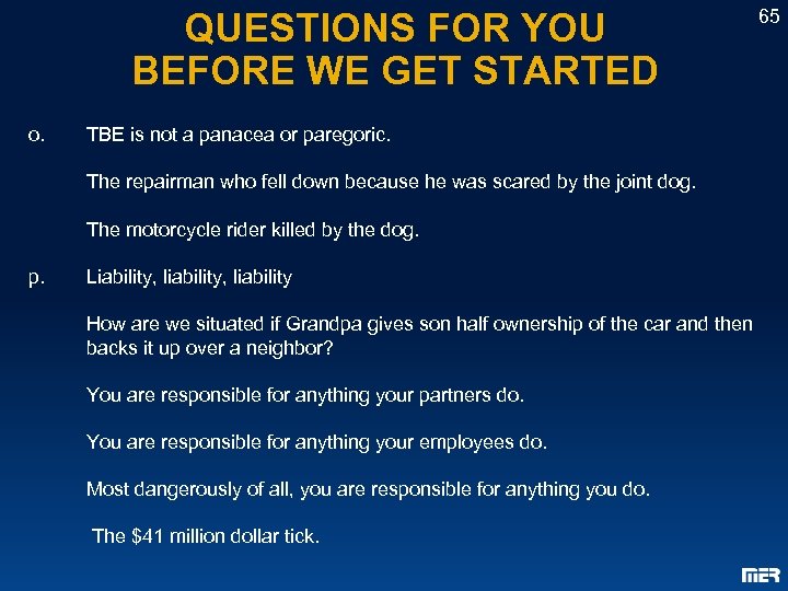 QUESTIONS FOR YOU BEFORE WE GET STARTED o. 65 TBE is not a panacea