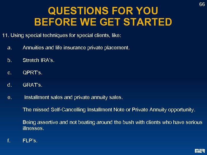 QUESTIONS FOR YOU BEFORE WE GET STARTED 66 11. Using special techniques for special