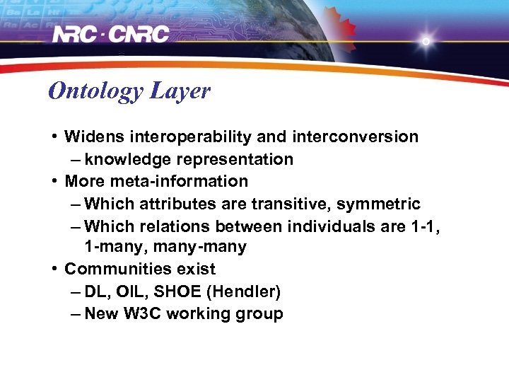 Ontology Layer • Widens interoperability and interconversion – knowledge representation • More meta-information –