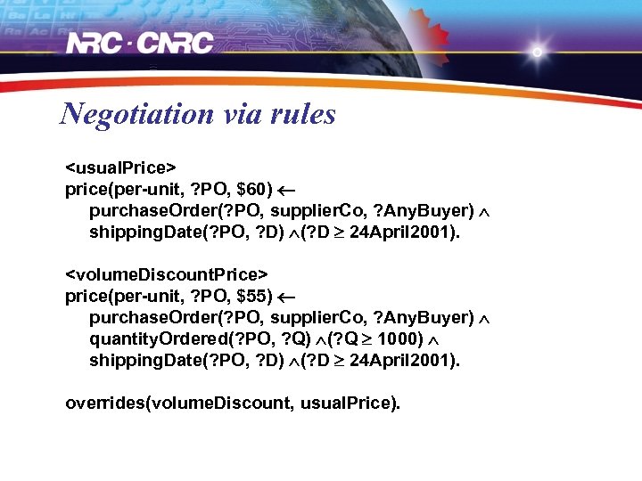 Negotiation via rules <usual. Price> price(per-unit, ? PO, $60) purchase. Order(? PO, supplier. Co,