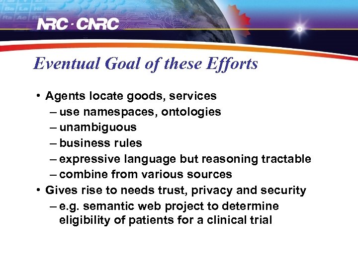 Eventual Goal of these Efforts • Agents locate goods, services – use namespaces, ontologies