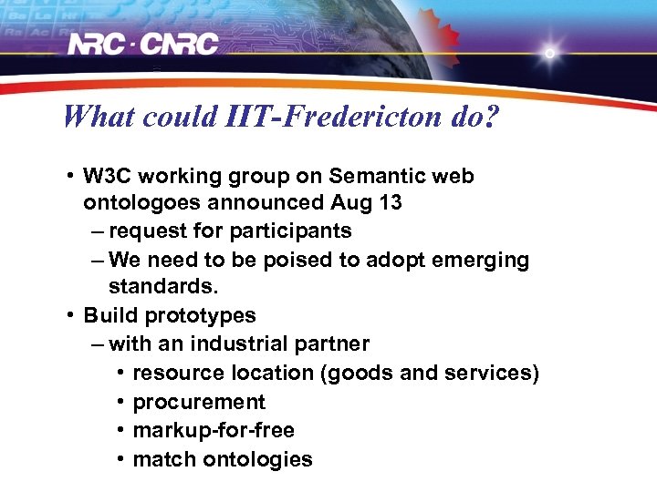 What could IIT-Fredericton do? • W 3 C working group on Semantic web ontologoes