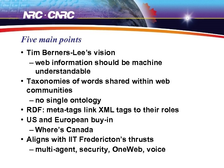 Five main points • Tim Berners-Lee’s vision – web information should be machine understandable