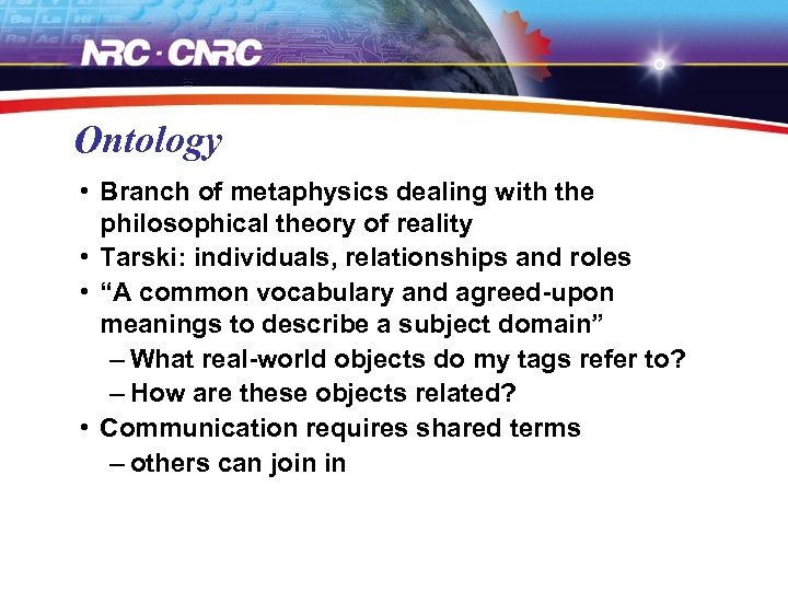 Ontology • Branch of metaphysics dealing with the philosophical theory of reality • Tarski: