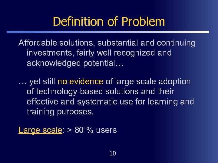 Definition of Problem Affordable solutions, substantial and continuing investments, fairly well recognized and acknowledged