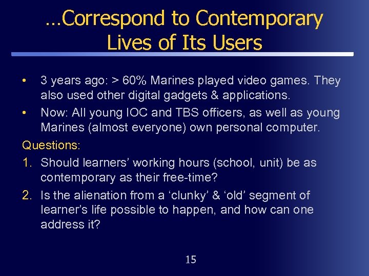 …Correspond to Contemporary Lives of Its Users • 3 years ago: > 60% Marines