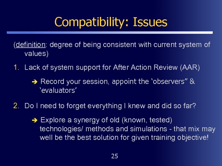 Compatibility: Issues (definition: degree of being consistent with current system of values) 1. Lack