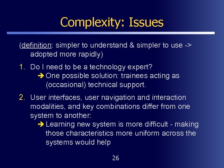 Complexity: Issues (definition: simpler to understand & simpler to use -> adopted more rapidly)