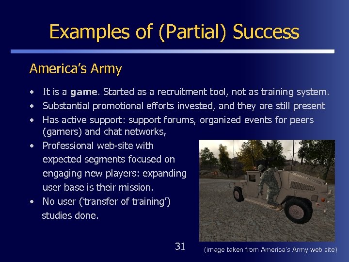 Examples of (Partial) Success America’s Army • It is a game. Started as a