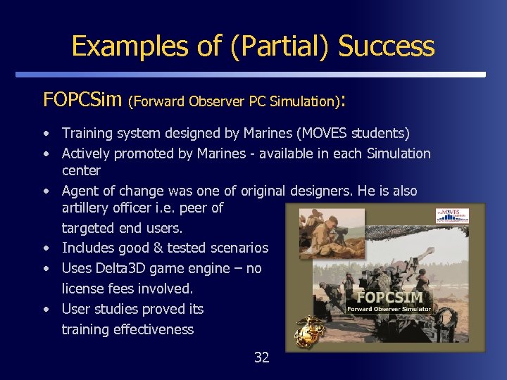 Examples of (Partial) Success FOPCSim (Forward Observer PC Simulation): • Training system designed by