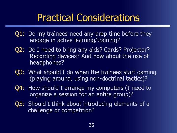 Practical Considerations Q 1: Do my trainees need any prep time before they engage