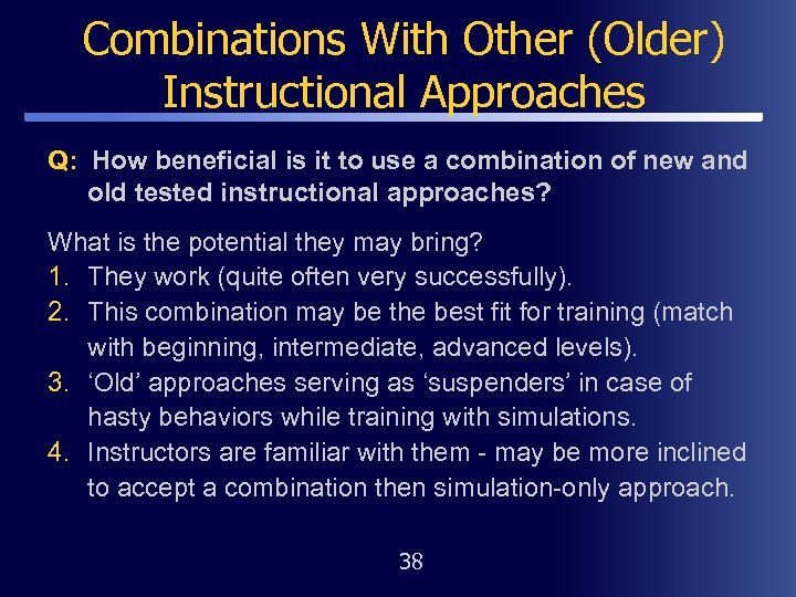 Combinations With Other (Older) Instructional Approaches Q: How beneficial is it to use a